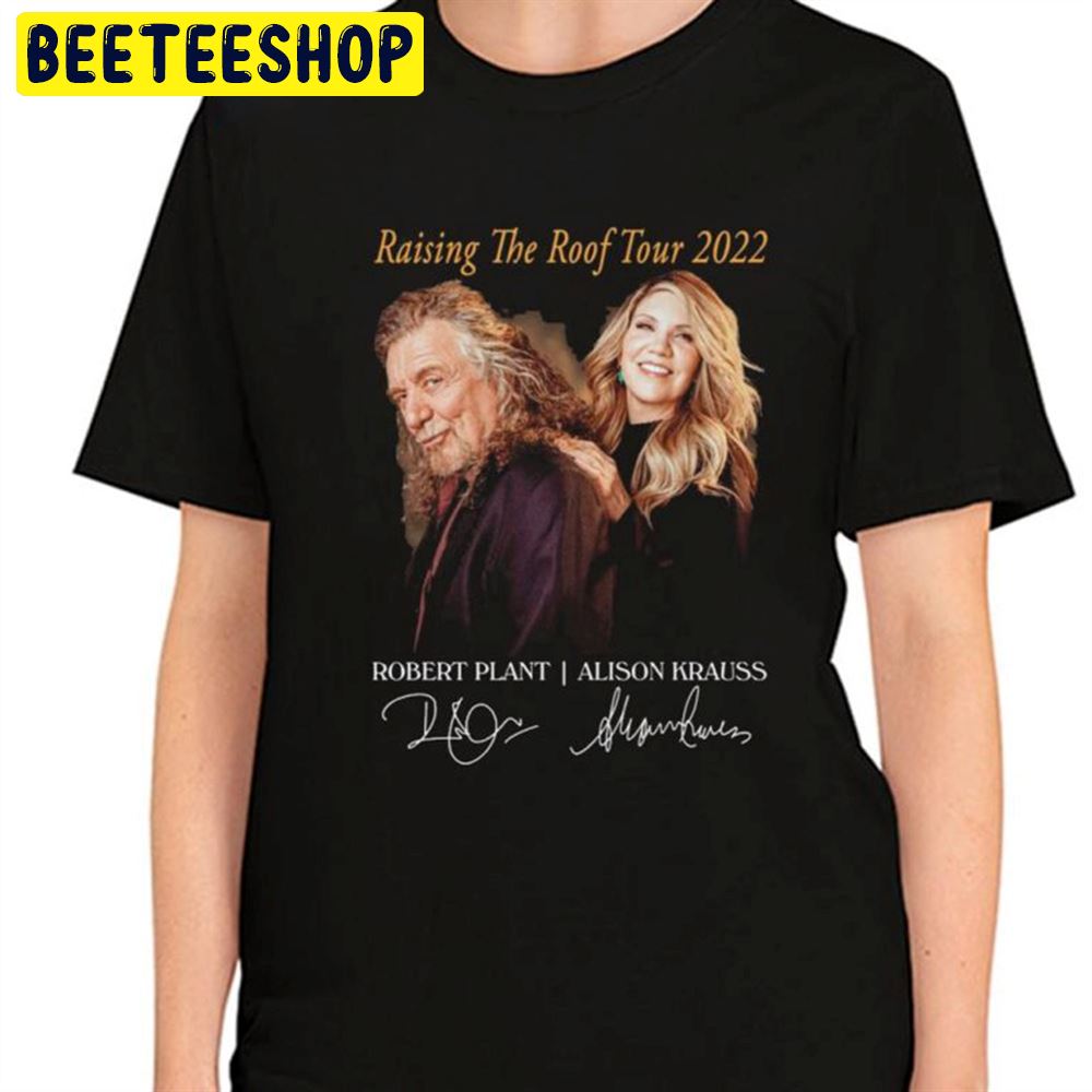 Raising The Roof Tour 2022 Robert Plant And Alison Krauss Unisex T-Shirt