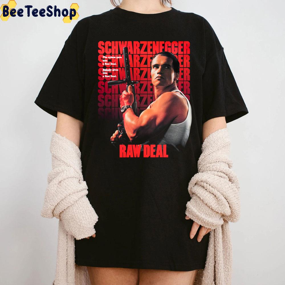 Raw Deal Schwarzenegger Trending Unisex T-Shirt