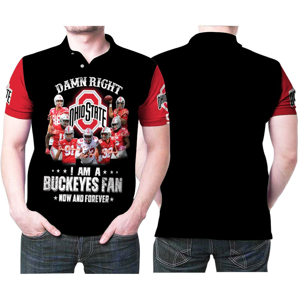 Right I Am A Ohio State Buckeyes Fan Now And Forever 3D All Over Print Polo Shirt