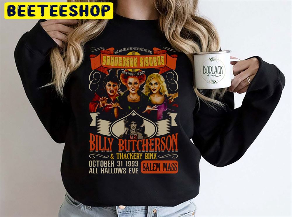 Sanderson Sisters Also Billy Butcherson And Thackery Binx Hocus Pocus Halloween Unisex Sweatshirt