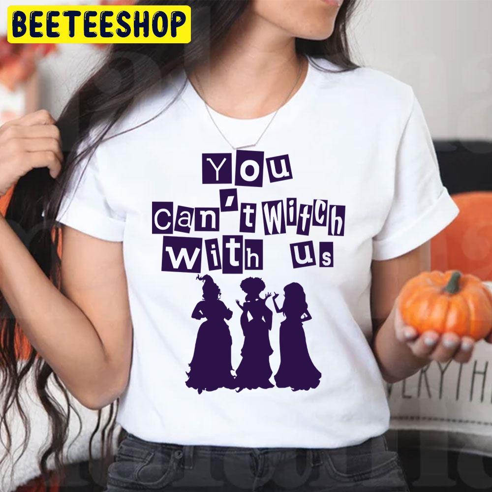 Sanderson Sisters You Can’t Witch With Us Halloween Trending Unisex T-Shirt