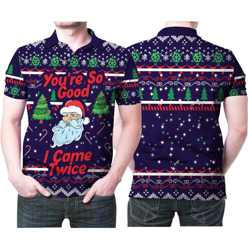 Santa Claus You Are So Good I Came Twice Funny Christmas Pattern 3D All Over Print Polo Shirt