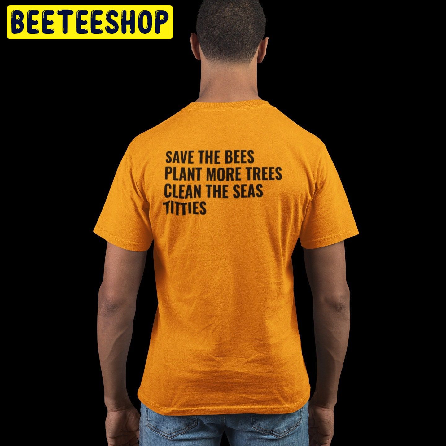 Save The Bees Plant More Trees Clean The Seas Titties Halloween Unisex T-Shirt