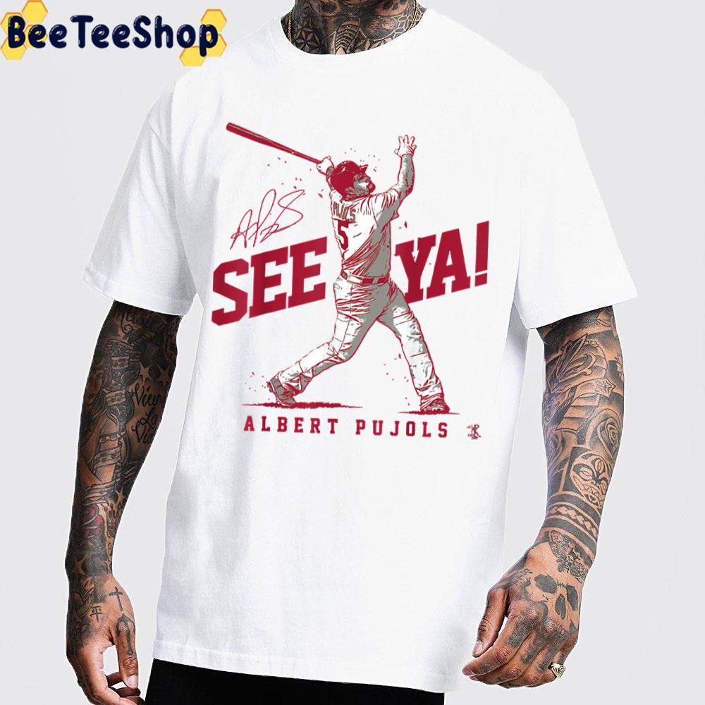 See Ya Albert Pujols Baseball Signature Trending Unisex T-Shirt