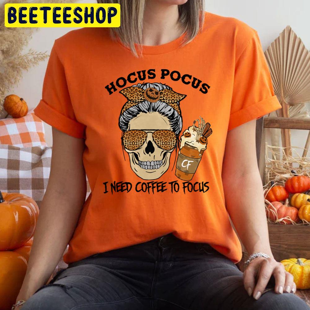 Skull Girl Hocus Pocus I Need Coffee To Focus Trending Unisex T-Shirt