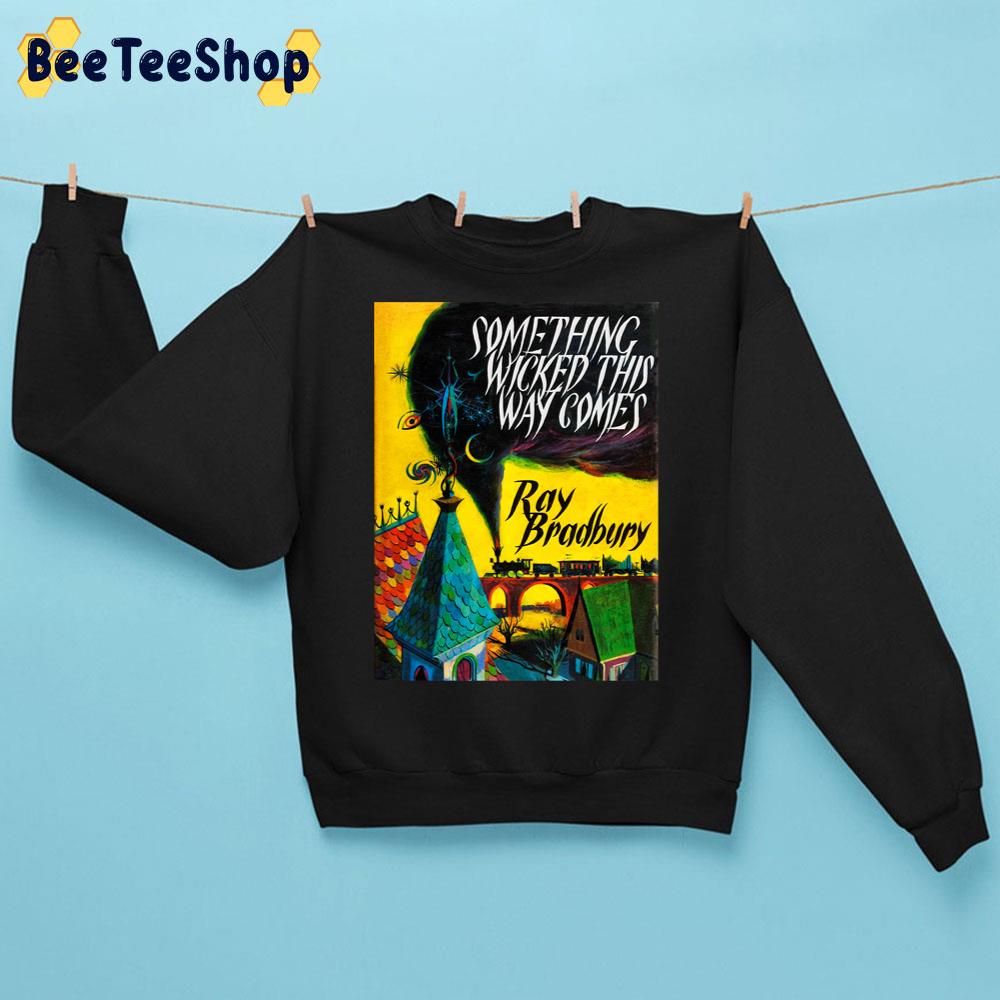 Something Wicked This Way Comes By Ray Bradbury Halloween Trending Unisex Sweatshirt