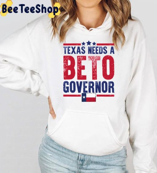 Texas Needs A Beto For Governor Texas Flag 2022 Unisex T-Shirt