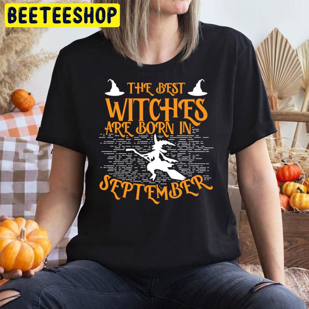 The Best Witches Are Born In September Halloween Unisex T-Shirt