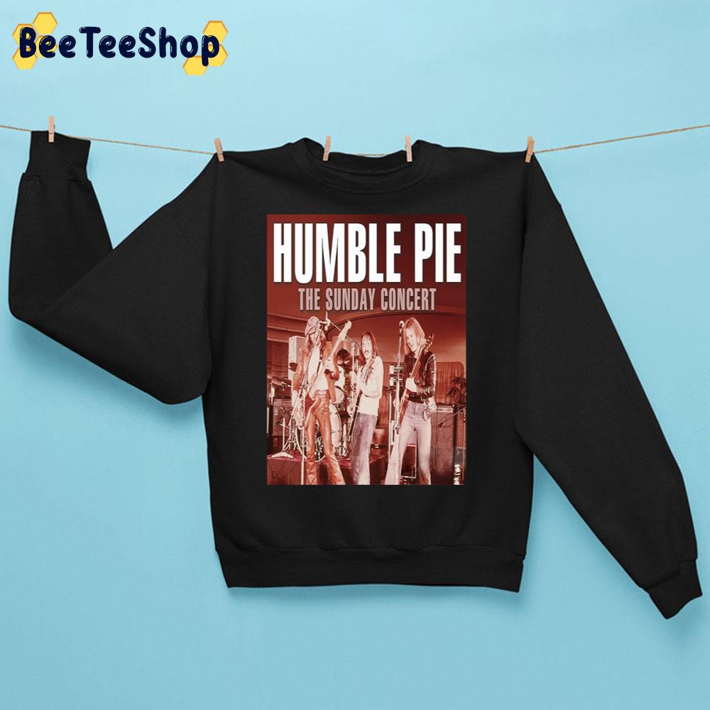 The Sunday Concert Humble Pie Band Trending Unisex Sweatshirt