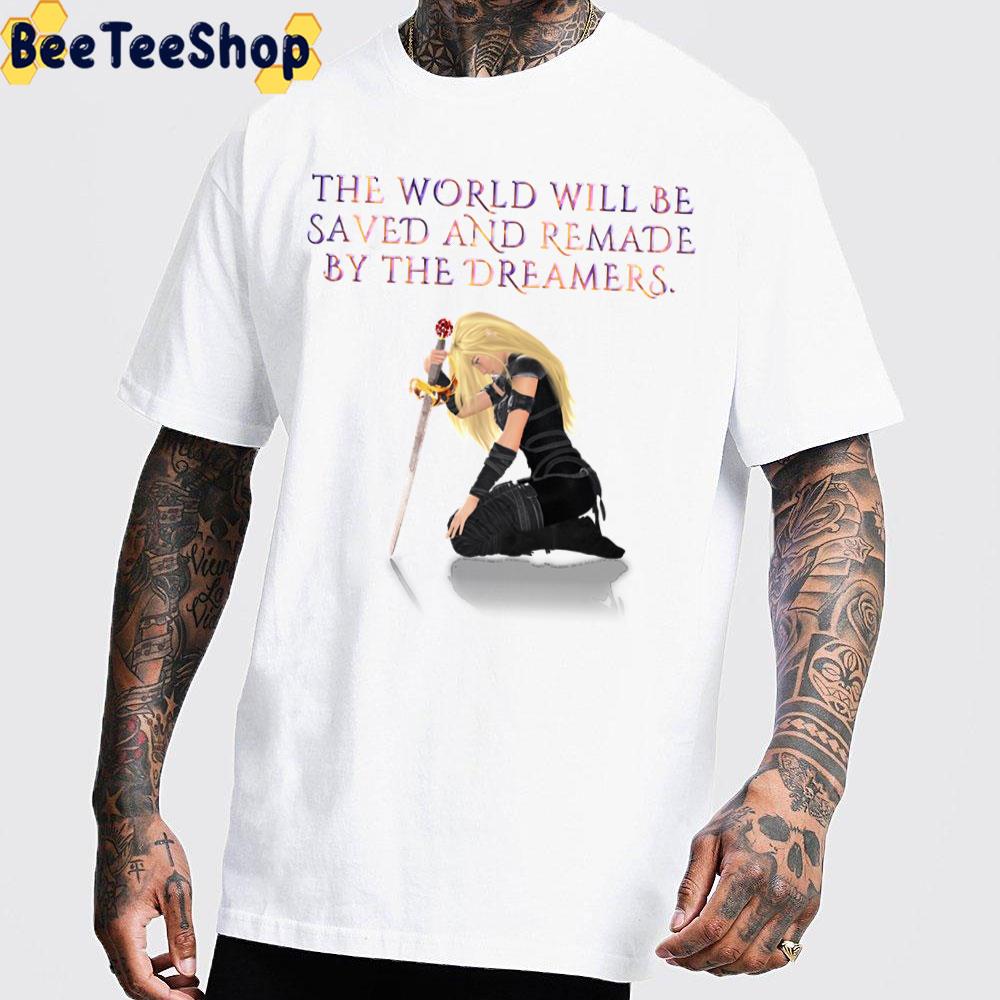 The World Will Be Saved And Remade By The Dreamers Throne Of Glass Trending Unisex T-Shirt