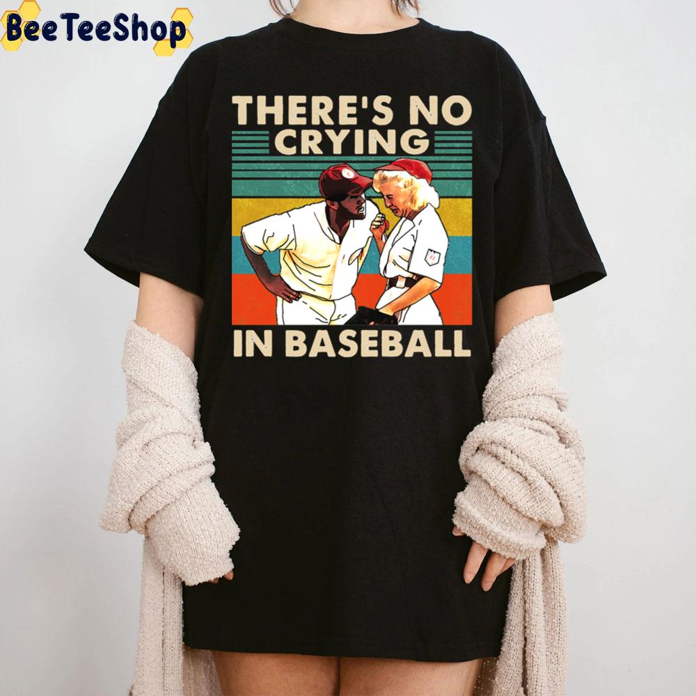 There’s No Crying In Baseball A League Of Their Own Trending Unisex T-Shirt