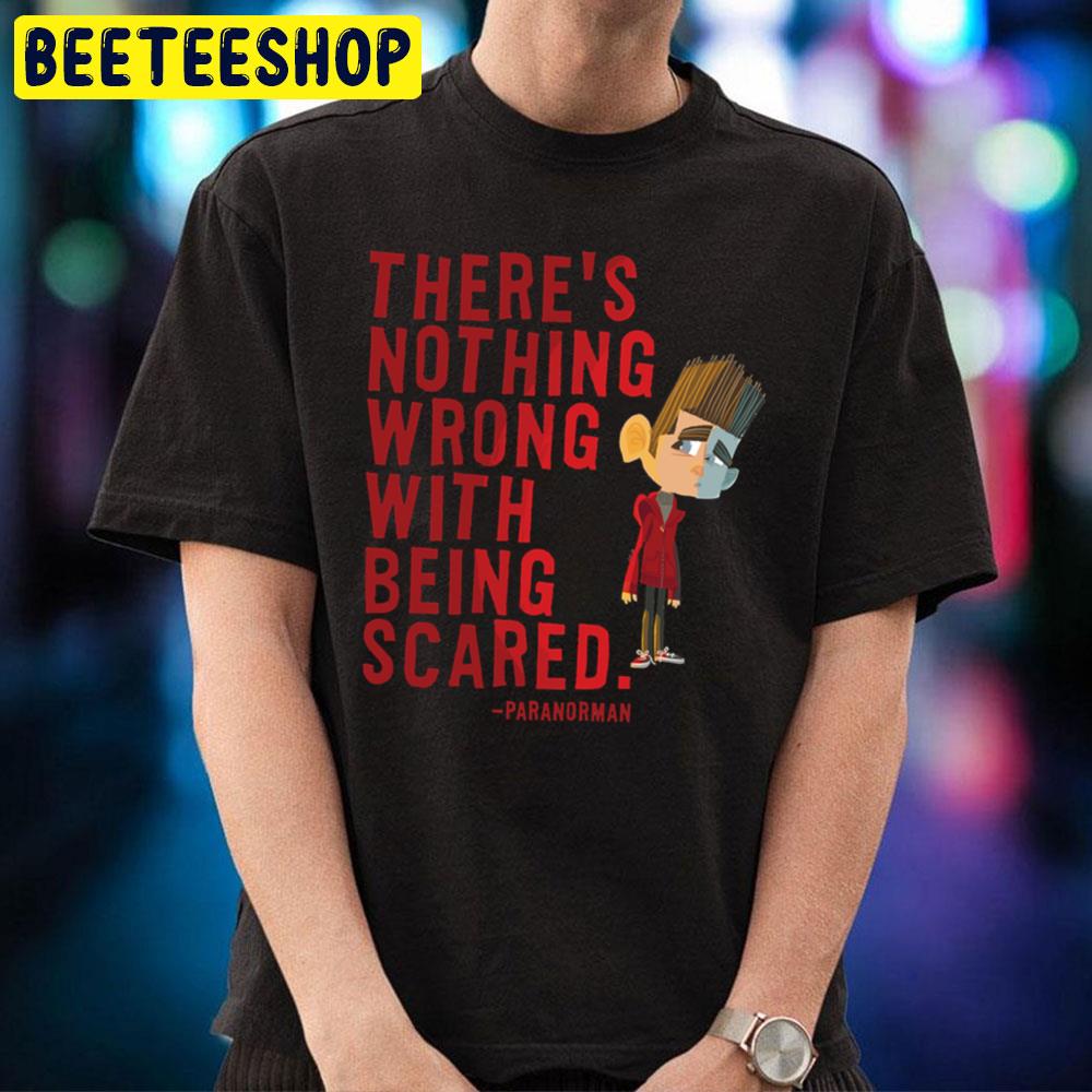 There’s Nothing Wrong With Being Scared Paranorman Halloween Trending Unisex T-Shirt