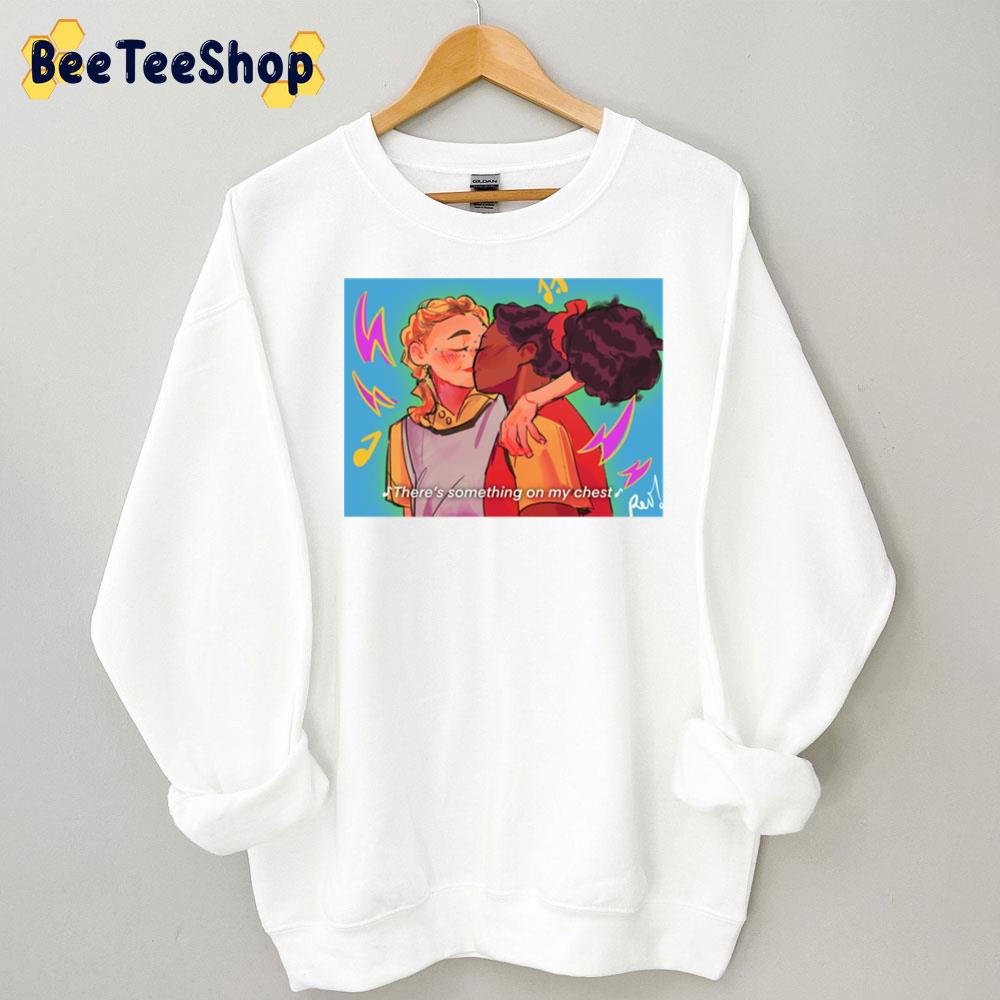 There’s Something On My Chest Tara And Darcy Heartstopper Trending Unisex Sweatshirt