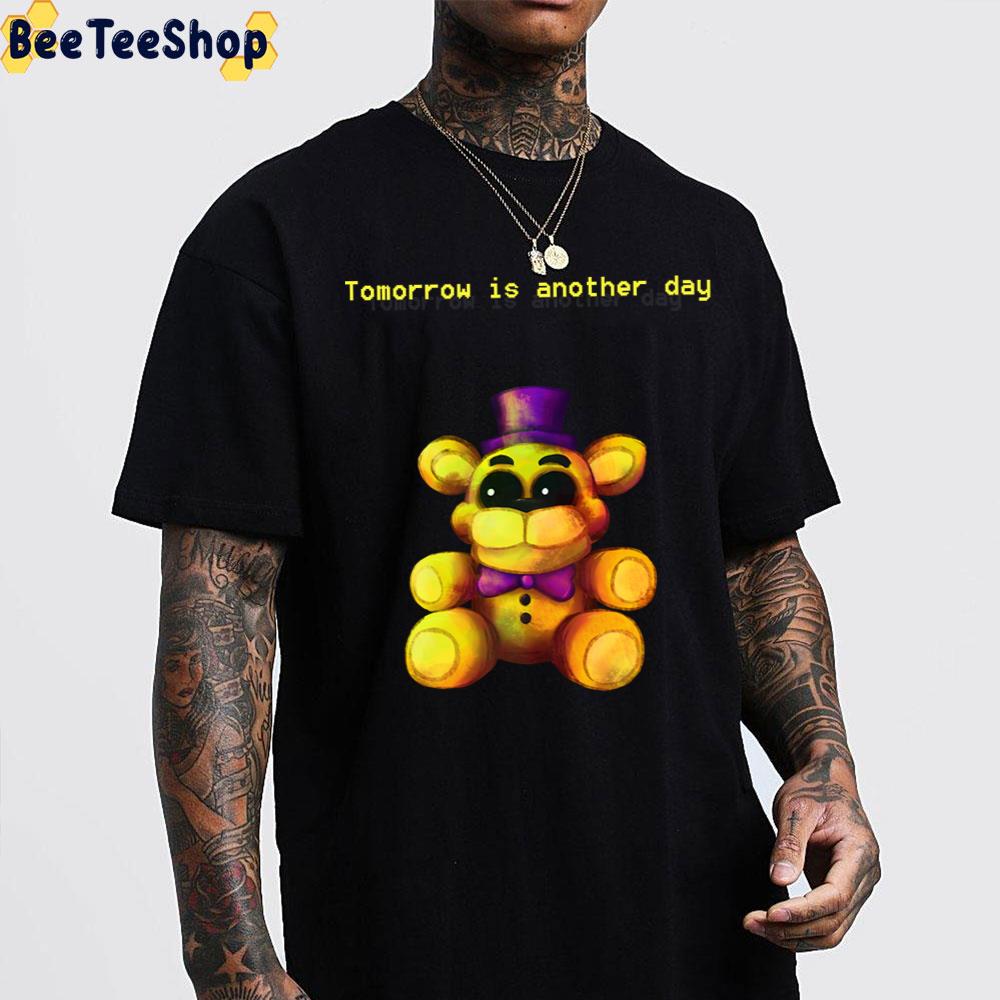 Tomorrow Is Another Day Five Nights At Freddy’s 4 Game Unisex T-Shirt