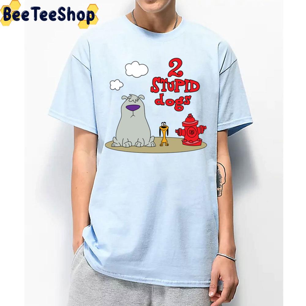 Two Stupid Dogs Trending Unisex T-Shirt