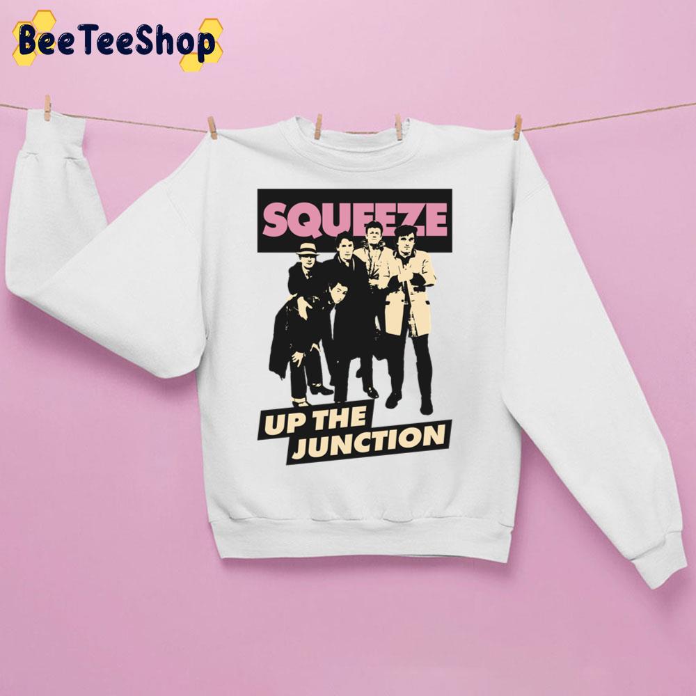 Up The Junction Squeeze Band Trending Unisex Sweatshirt