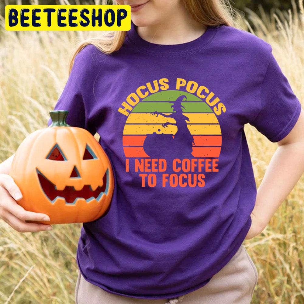 Vintage Art Hocus Pocus I Need Coffee To Focus Trending Unisex T-Shirt