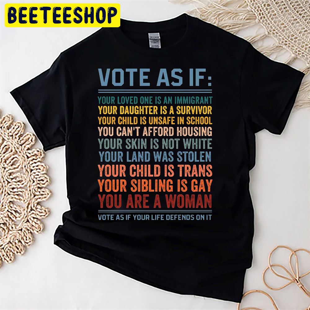 Vote As If Your Life Depends On It Human Rights Unisex T-Shirt