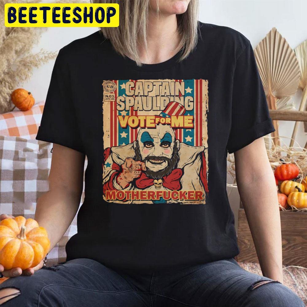 Vote For Me Captain Spaulding Motherfucker House Of 1000 Corpses Halloween Movie Trending Unisex T-Shirt