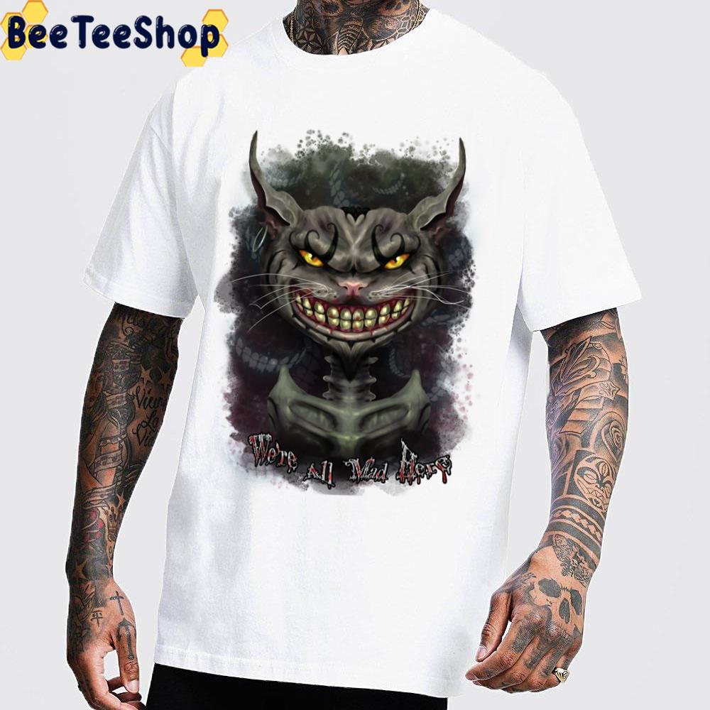 We’re All Mad Here Cheshire Cat Trending Unisex T-Shirt