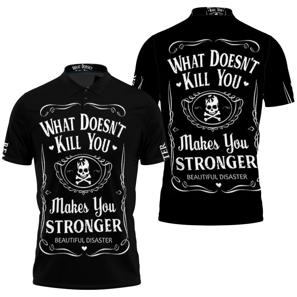 What Doesnt Kill You Makes You Stronger Beautiful Disaster Skull 3D All Over Print Polo Shirt