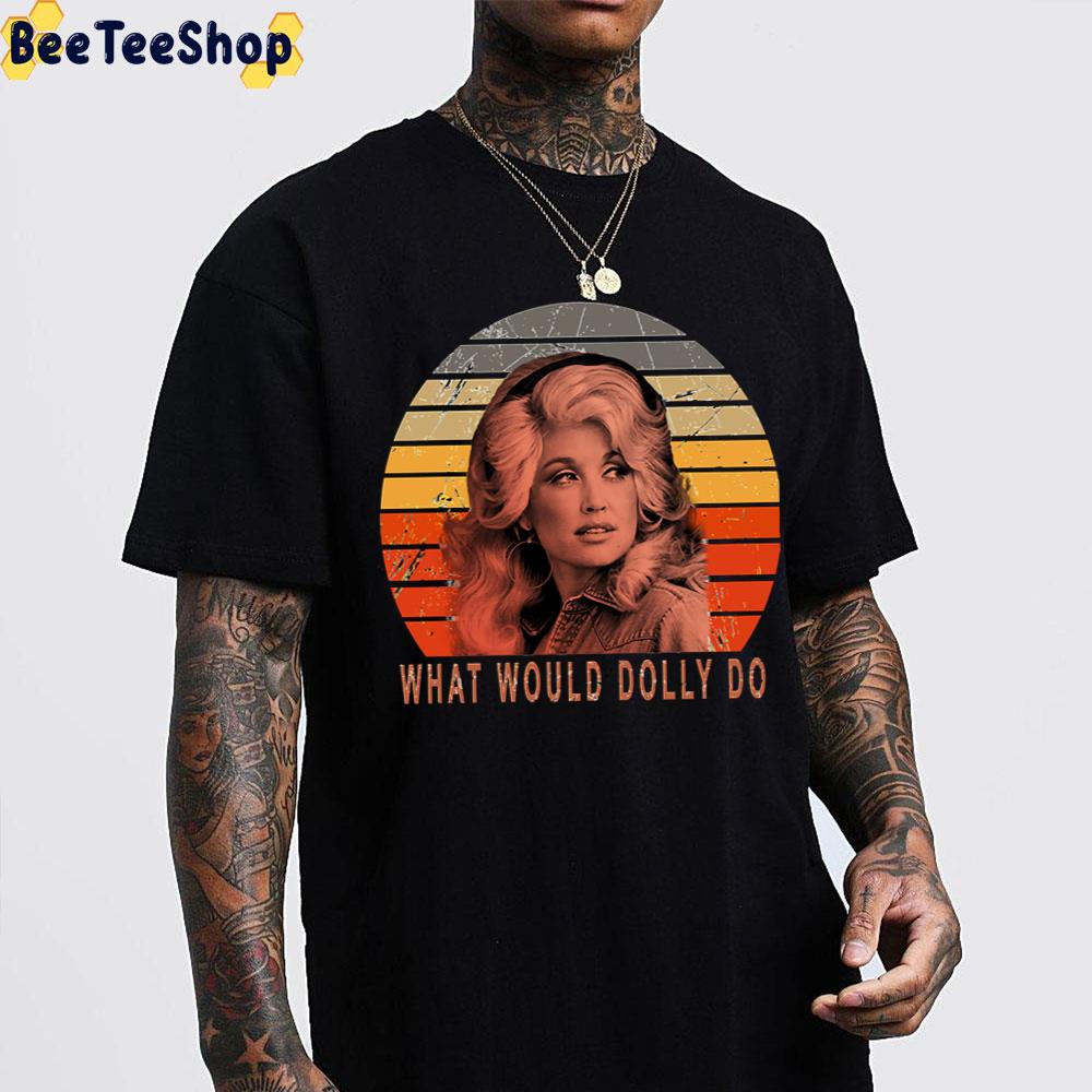 What Would Dolly Do Quote Love Trending Unisex T-Shirt