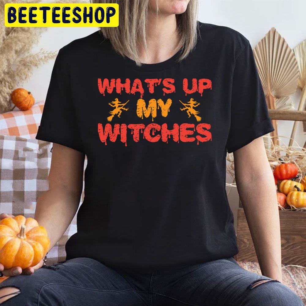 What´s Up My Witches Halloween Unisex T-Shirt