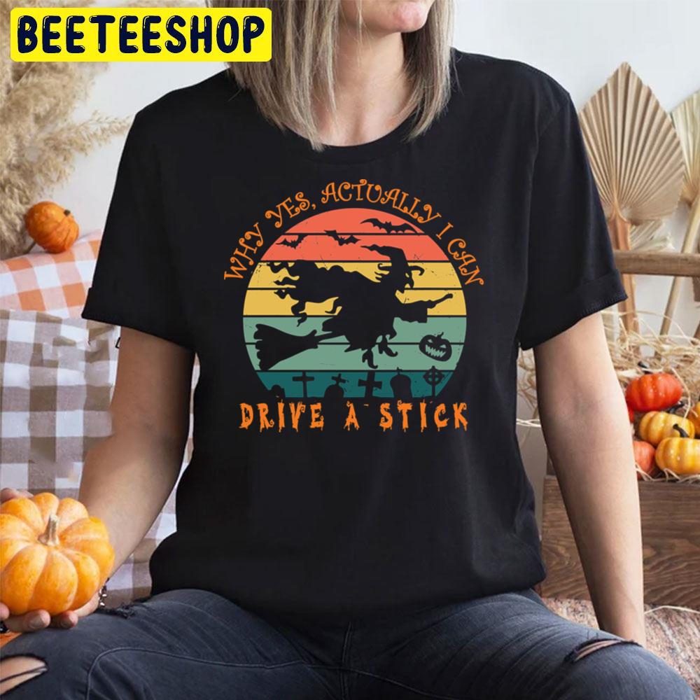 Why Yes, Actually I Can Drive A Stick Halloween Witch Riding Brooms Trending Unisex T-Shirt