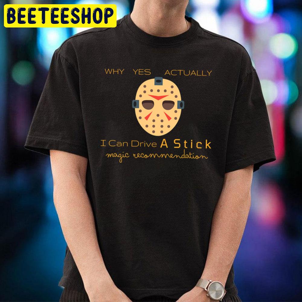 Why Yes Actually I Can Drive A Stick Magic Recommendation Halloween Trending Unisex T-Shirt