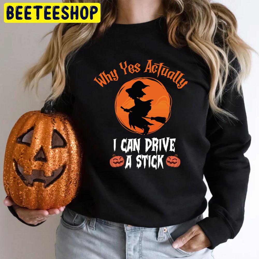 Witch Riding Brooms Why Yes I Can Drive A Stick Halloween Trending Unisex T-Shirt