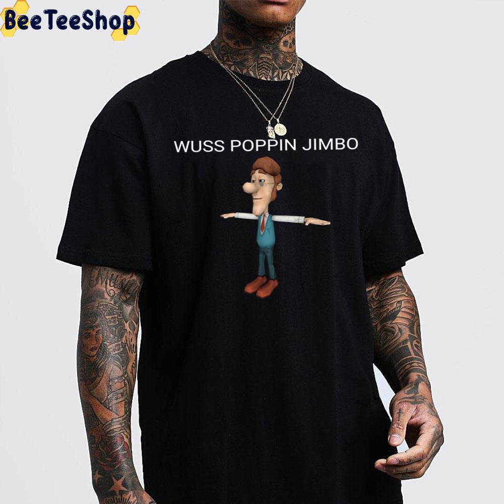 Wuss Poppin Jimbo Jimmy Neutron Meme Trending Unisex T-Shirt