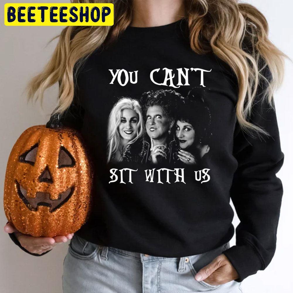 You Can’t Sit With Us Hocus Pocus Blacj White Art Halloween Trending Unisex T-Shirt