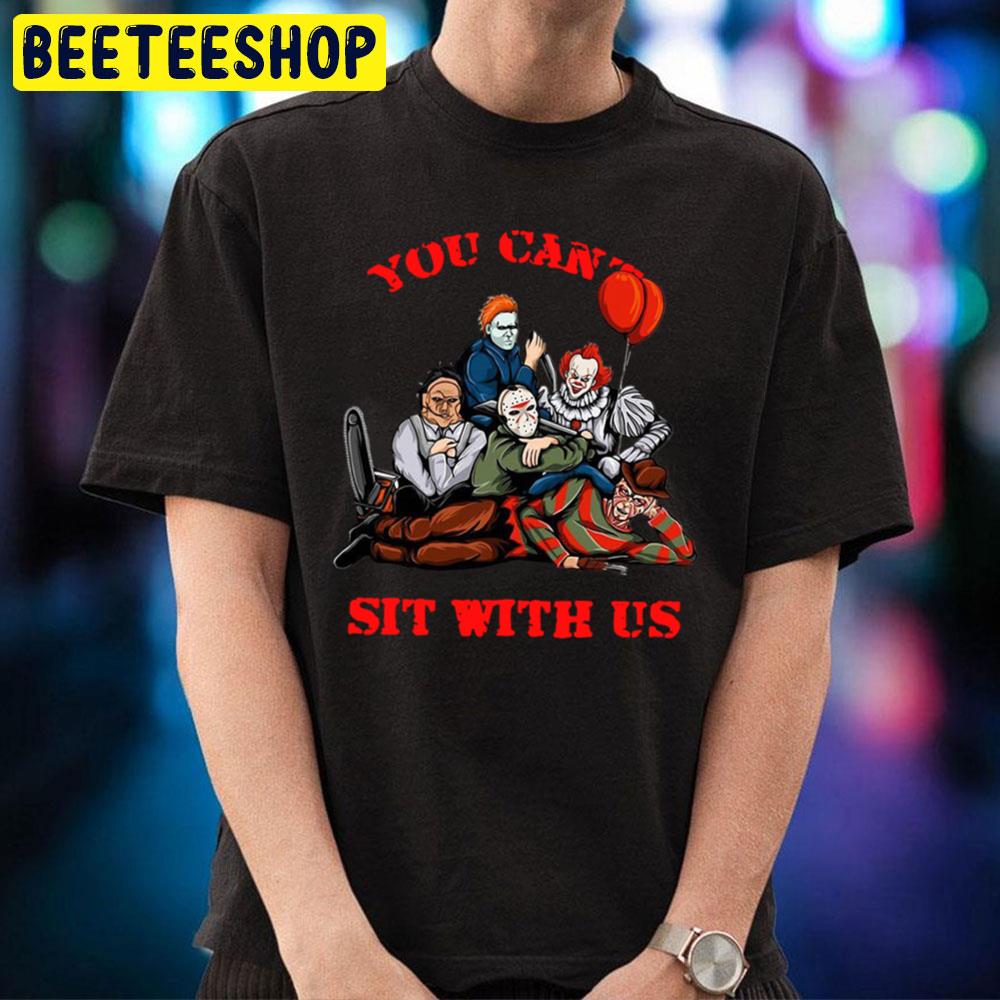 You Can’t Sit With Us Horror Killer Halloween Trending Unisex T-Shirt