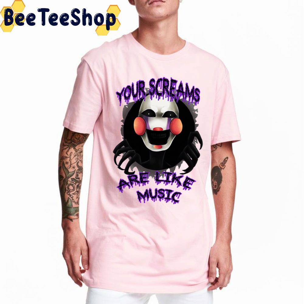 Your Screams Are Like Music Five Nights At Freddy’s Game Unisex T-Shirt