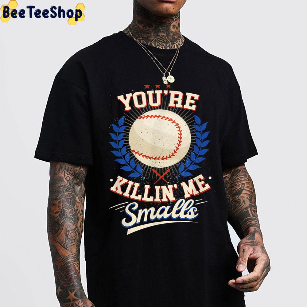 You’re Killin Me Smalls Softball Vintage Trending Unisex T-Shirt