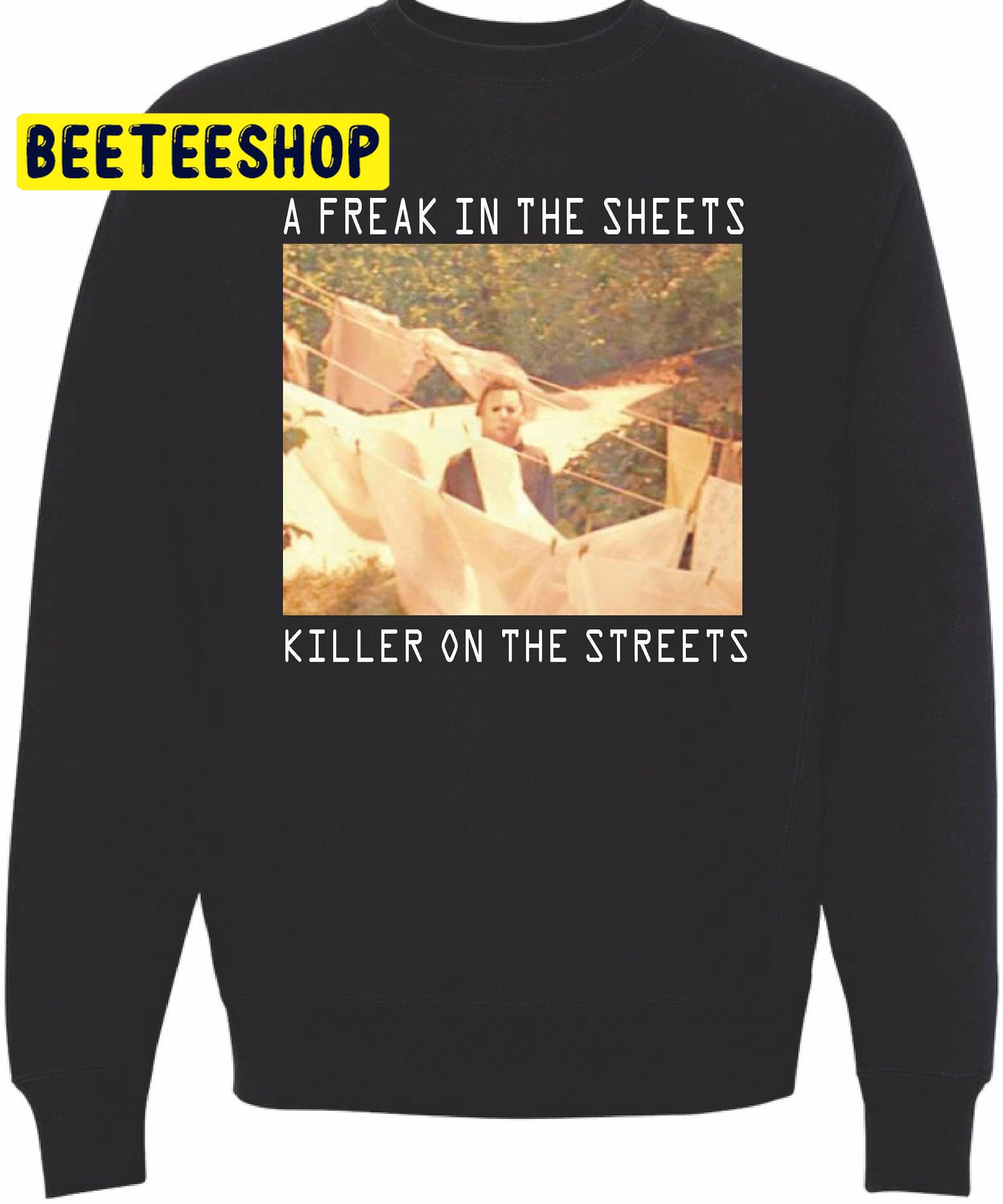 A Freak In The Sheets Killer On The Streets John Carpenter’s Halloween Trending Unisex Shirt