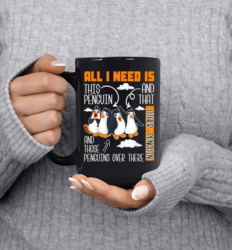 All I Need Is This Penguin And That Other Penguin Cute Mug