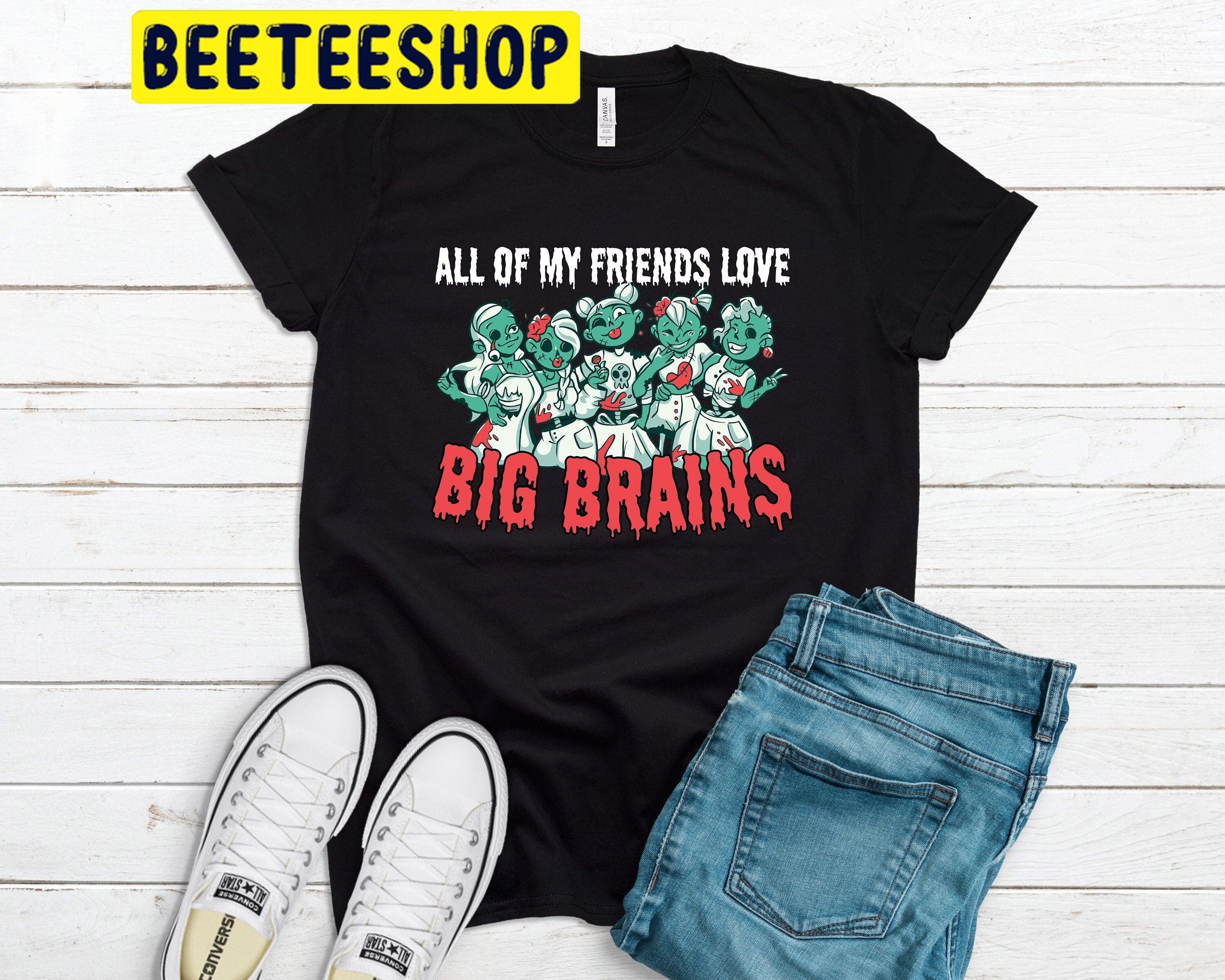 All Of My Friends Love Big Brains Halloween Party Zombie HalloweenTrending Unisex Shirt