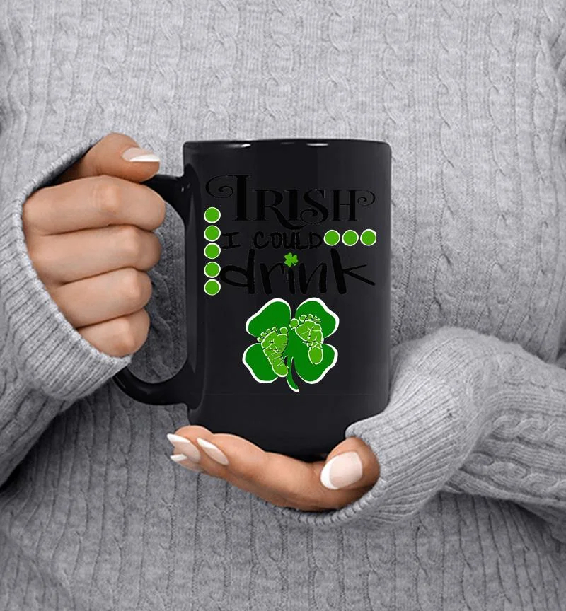 Baby Irish I Could Drink Pregnancy St Patrick 039s Day Mug