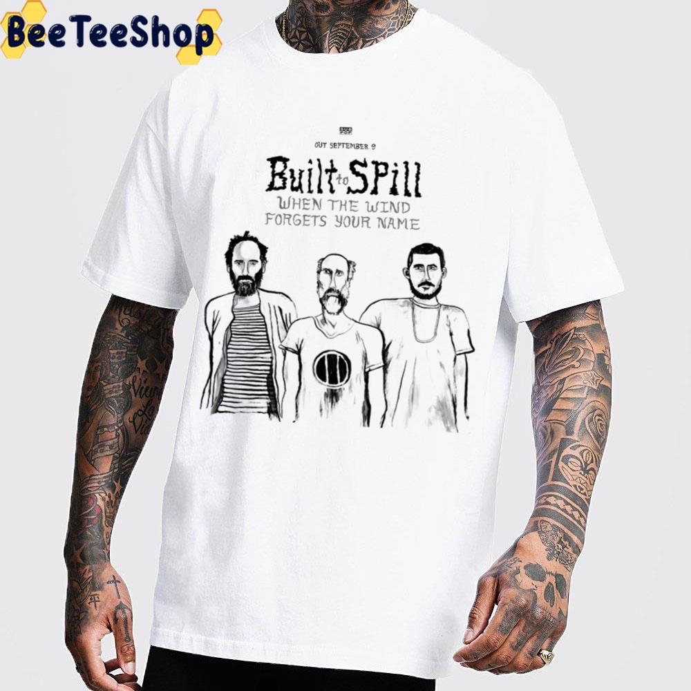 Black Art Built To Spill When The Wind Forgets Your Name New Album 2022 Trending Unisex T-Shirt