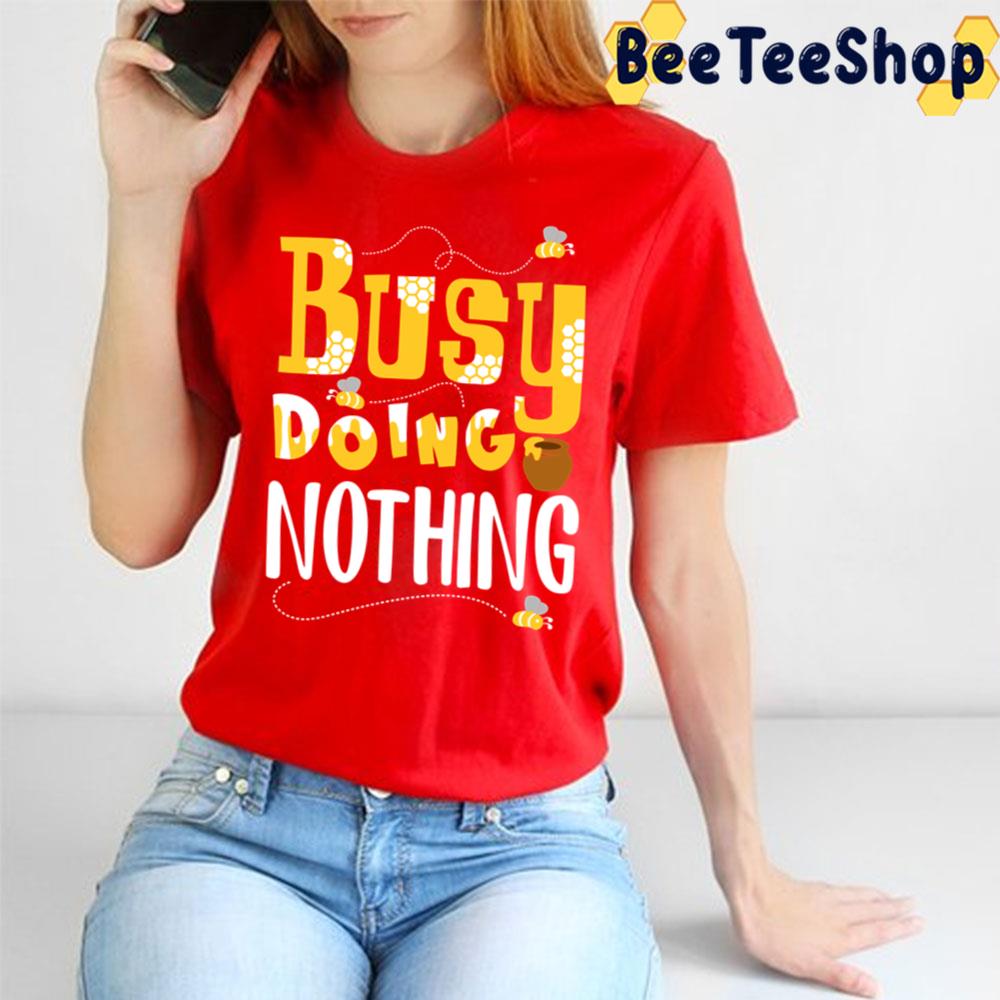 Busy Doing Nothing Trending Unisex T-Shirt