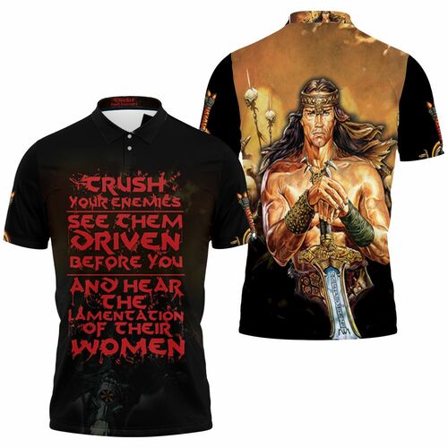 Conan The Barbarian Crush Your Enemies See Them Driven Before You 3D All Over Print Polo Shirt