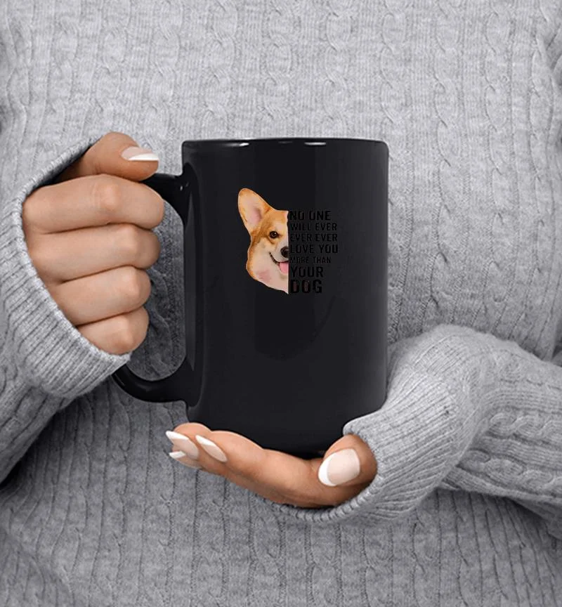 Corgi No one will ever ever ever love you more than your dog Mug