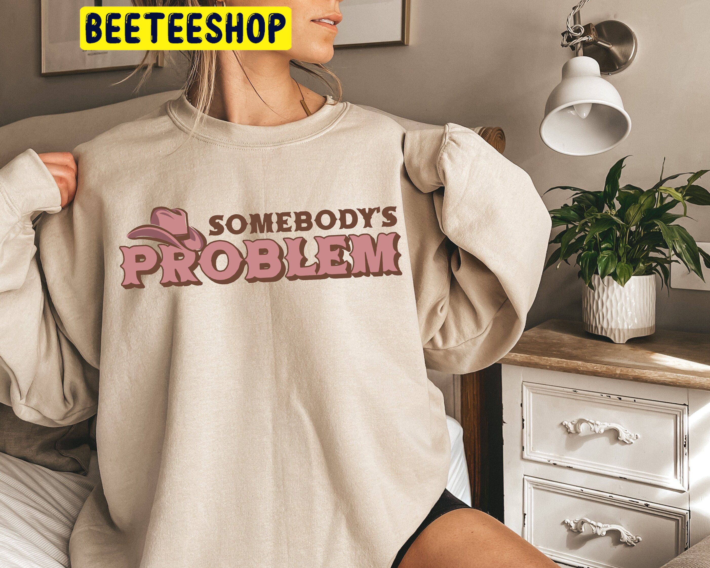 Country Music Cute Somebody’s Problem Trending Unsiex Shirt