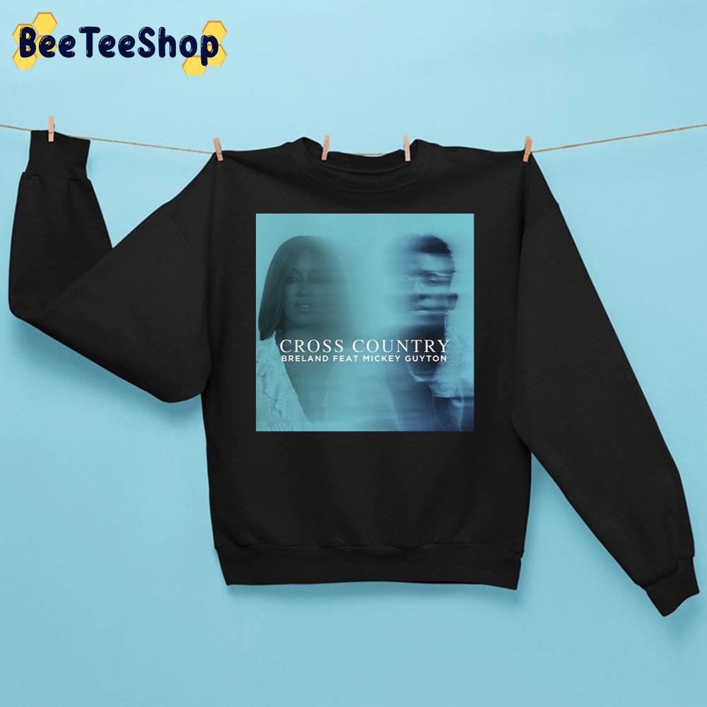 Cross Country Breland Fear Mickey Guyton New Album 2022 Trending Unisex Sweatshirt