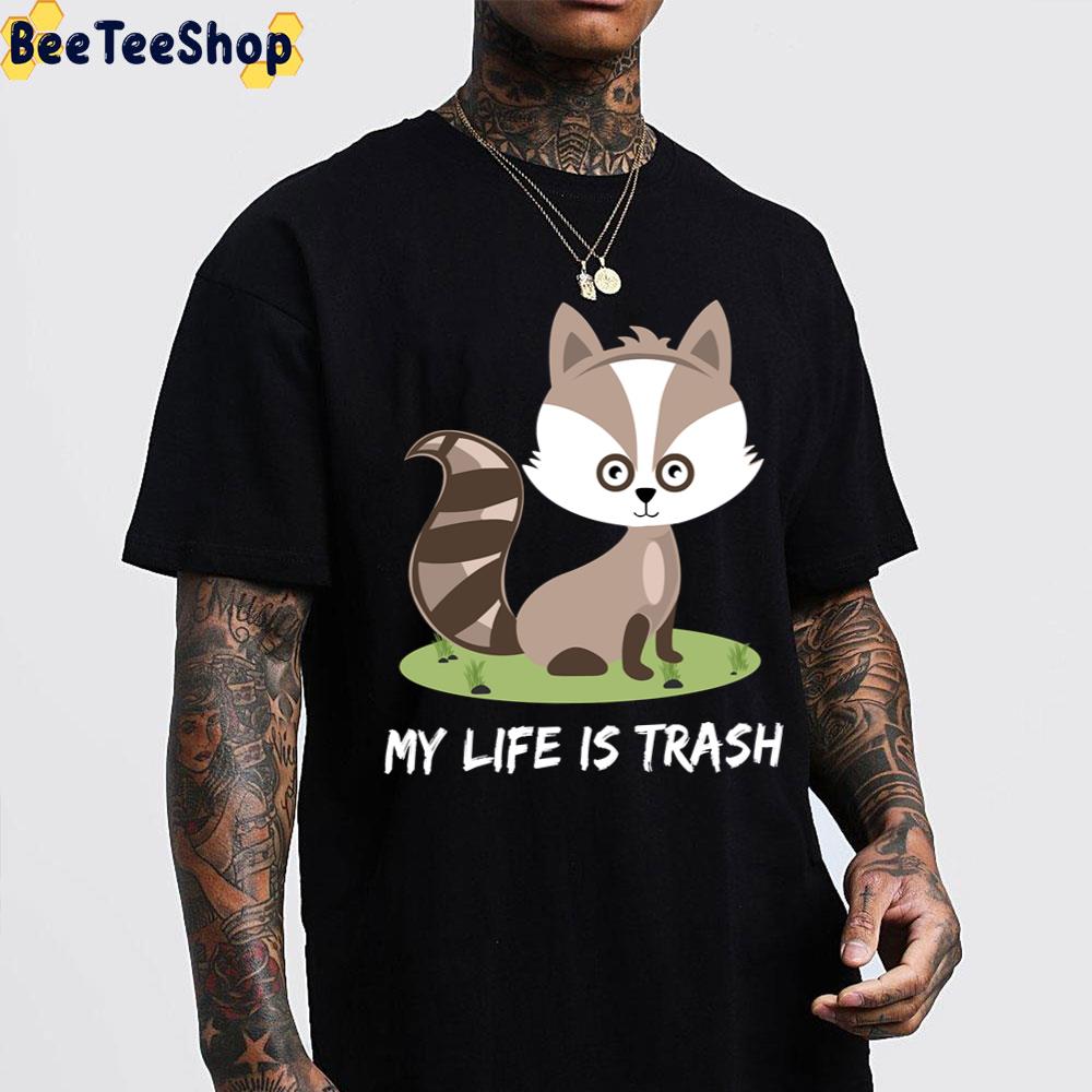 Cute Raccoon My Life Is Garbage Trending Unisex T-Shirt