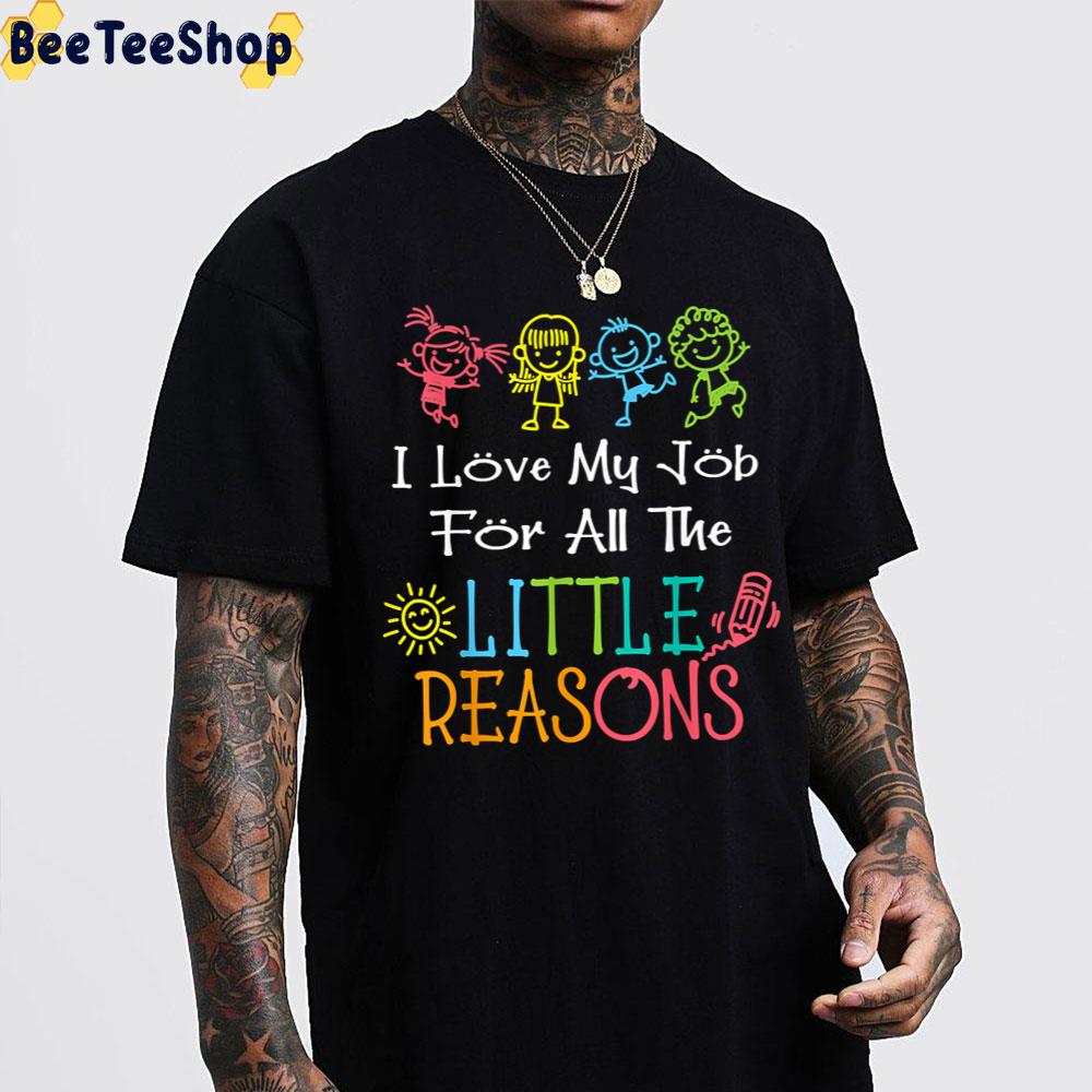 Daycare Teacher I Love My Job For All The Little Reasons Trending Unisex T-Shirt