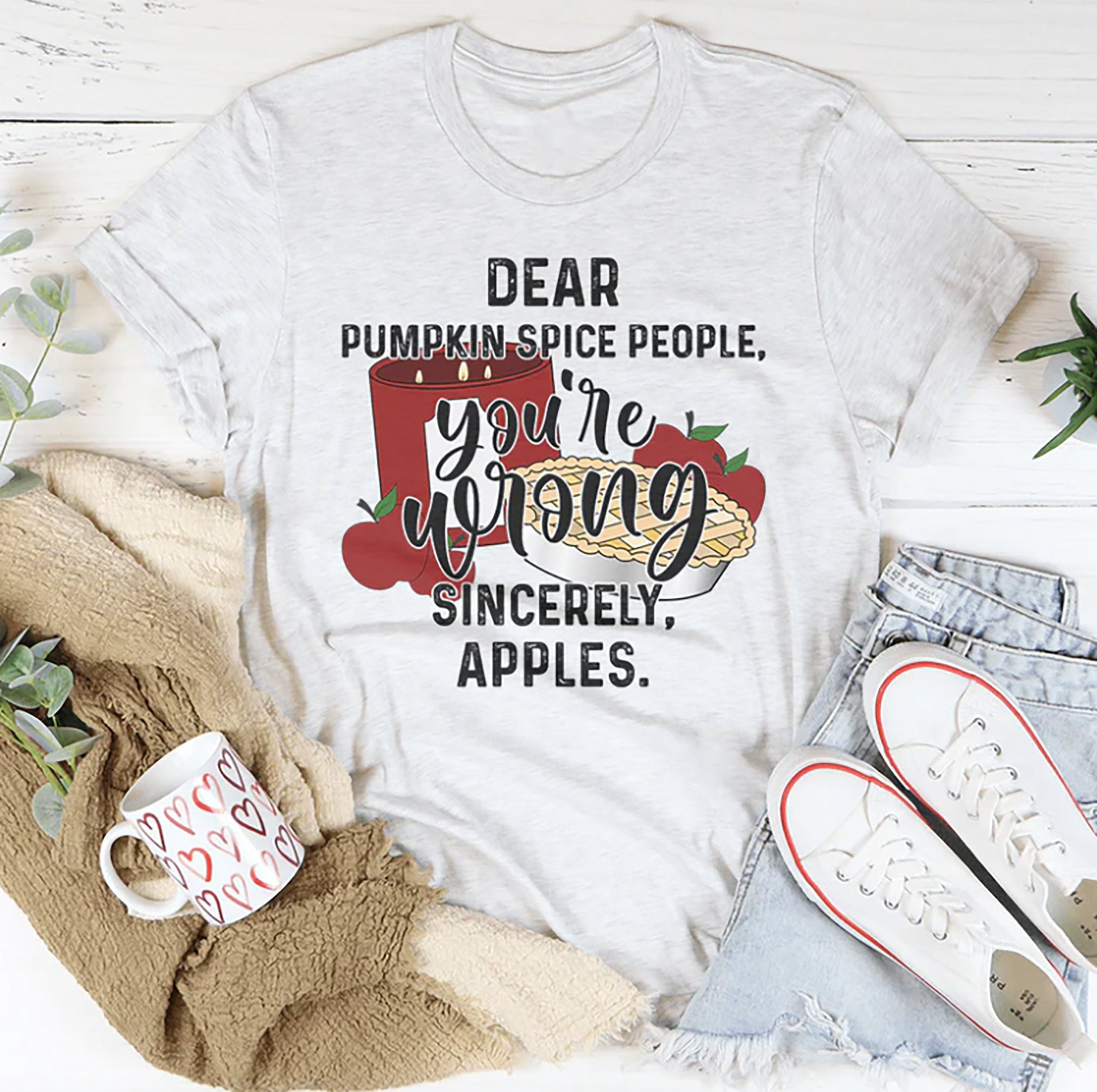 Dear Pumpkin Spice People You’re Wrong Sincerely Apples Shirt