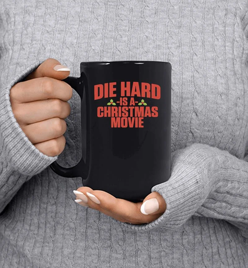 Die Hard Is A Christmas Movie Mug