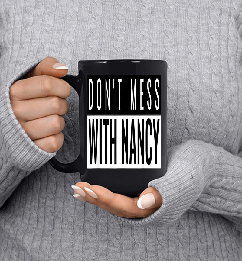 Don 039t Mess With Nancy Pelosi Speaker Of The House Mug